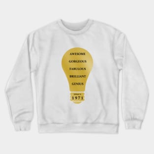 1971 Year - Born in 1971 - Awesome Fabulous Genius Birthed - Happy Birthday Crewneck Sweatshirt